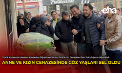 Anne ve Kızın Cenazesinde Gözyaşları Sel Oldu