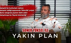 Soner Yüksel ile Yakın Plan - 45. Bölüm