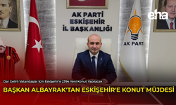 Başkan Albayrak'tan Eskişehir'e Konut Müjdesi