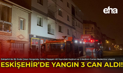 Eskişehir'de Yangın 3 Can Aldı!