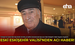 Eski Eskişehir Valisi'nden Acı Haber!