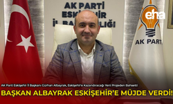 Başkan Albayrak Eskişehir'e Müjde Verdi!