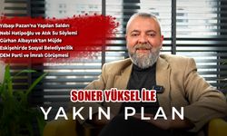 Soner Yüksel ile Yakın Plan - Bölüm 53