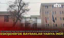 Eskişehir'de Bayraklar Yarıya İndi!