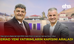 ERİAD Yeni Yatırımların Kapısını Araladı