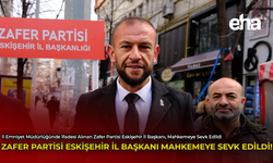 Zafer Partisi Eskişehir İl Başkanı Mahkemeye Sevk Edildi!