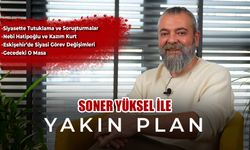 Soner Yüksel ile Yakın Plan - Bölüm 56