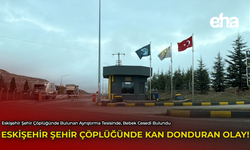 Eskişehir Şehir Çöplüğünde Kan Donduran Olay!