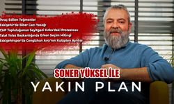 Soner Yüksel ile Yakın Plan - Bölüm 58