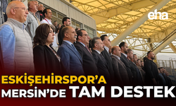 Eskişehirspor’a Mersin’de Tam Destek
