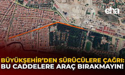 Büyükşehir’den Sürücülere Çağrı: Bu Caddelere Araç Bırakmayın!