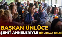 Başkan Ünlüce Şehit Anneleriyle Bir Araya Geldi