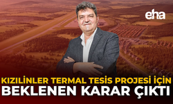 Kızılinler Termal Tesis Projesi İçin Beklenen Karar Çıktı