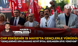 CHP Eskişehir 19 Mayıs'ta Gençlerle Yürüdü: "Gençlerimiz Diplomamız Keyfi İptal Edilmesin Diye Yürüyor"