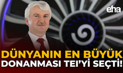 Dünyanın En Büyük Donanması TEI’yi Seçti