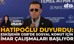 Hatipoğlu Duyurdu: Eskişehir OSB’de Sosyal Konut İçin İmar Çalışmaları Başlıyor