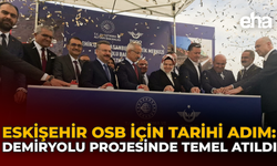 Eskişehir OSB İçin Tarihi Adım: Demiryolu Projesinde Temel Atıldı