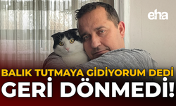 Balık Tutmaya Gidiyorum Dedi, Geri Dönmedi!