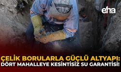 Çelik Borularla Güçlü Altyapı: Dört Mahalleye Kesintisiz Su Garantisi!