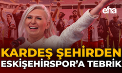 Kardeş Şehirden Eskişehirspor'a Tebrik