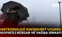 Meteoroloji Eskişehir'i Uyardı: Kuvvetli Rüzgar ve Yağışa Dikkat!