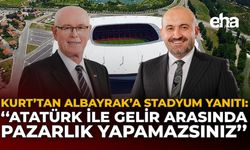 Kurt’tan Albayrak’a Stadyum Yanıtı: "Atatürk ile Gelir Arasında Pazarlık Yapamazsınız"