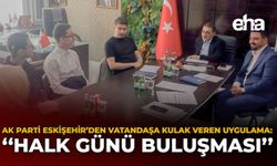 AK Parti Eskişehir'den Vatandaşa Kulak Veren Uygulama: "Halk Günü Buluşması"