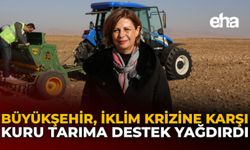 Büyükşehir, İklim Krizine Karşı Kuru Tarıma Destek Yağdırdı