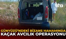 Günyüzü’ndeki Bizans Hamamında Kaçak Avcılık Operasyonu