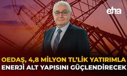 OEDAŞ, 4,8 Milyar TL’lik Yatırımla Enerji Alt Yapısını Güçlendirecek