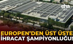 Europen’den Üst Üste İhracat Şampiyonluğu!