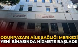 Odunpazarı Aile Sağlık Merkezi Yeni Binasında Hizmete Başladı!