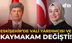 Eskişehir’de Vali Yardımcısı Ve Kaymakam Değişti