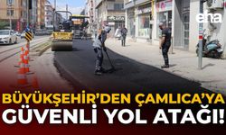 Büyükşehir’den Çamlıca’ya Güvenli Yol Atağı!