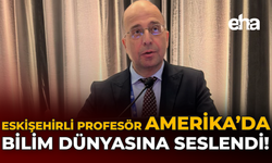 Eskişehirli Profesör Amerika’da Bilim Dünyasına Seslendi