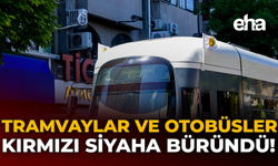 Tramvaylar ve Otobüsler Kırmızı Siyaha Büründü