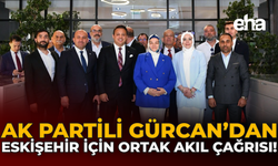 AK Partili Gürcan'dan Eskişehir İçin Ortak Akıl Çağrısı!