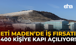 Eti Maden’de İş Fırsatı: 400 Kişiye Kapı Açılıyor!