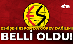 Eskişehirspor'da Görev Dağılımı Belli Oldu!