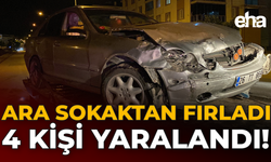 Ara Sokaktan Fırladı, 4 Kişi Yaralandı!