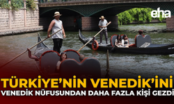 Türkiye'nin Venedik'ini, Venedik Nüfusundan Daha Fazla Kişi Gezdi