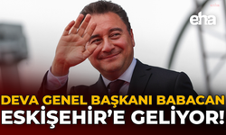 DEVA Genel Başkanı Babacan Eskişehir’e Geliyor!