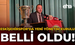 Eskişehirspor'da Yeni Yönetim Kurulu Belli Oldu!