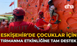 Eskişehir’de Çocuklar İçin Tırmanma Etkinliğine Tam Destek