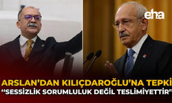 Arslan'dan Kılıçdaroğlu'na Tepki: ''Sessizlik Sorumluluk Değil Teslimiyettir''