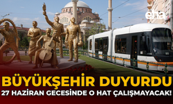 Büyükşehir Duyurdu: 27 Haziran Gecesinde O Hat Çalışmayacak!