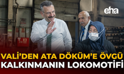 Vali'den Ata Döküm'e Övgü: Kalkınmanın Lokomotifi