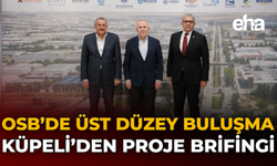 OSB’de Üst Düzey Buluşma: Küpeli’den Proje Brifingi