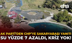 AK Parti’den CHP’ye Sakaryabaşı Yanıtı: Su Yüzde 7 Azaldı, Kriz Yok!