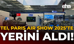 TEI, Paris Air Show 2025’te Yerini Aldı!